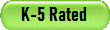K-5 Rated