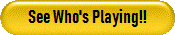 See Who's Playing!!