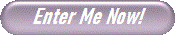 Enter Me Now!